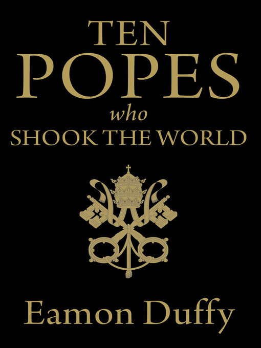 Title details for Ten Popes Who Shook the World by Eamon Duffy - Available